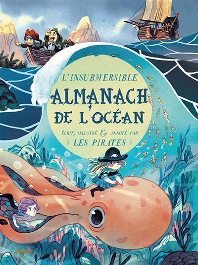 The Unsinkable Almanac of the Ocean, written, illustrated and annotated by The Pirates