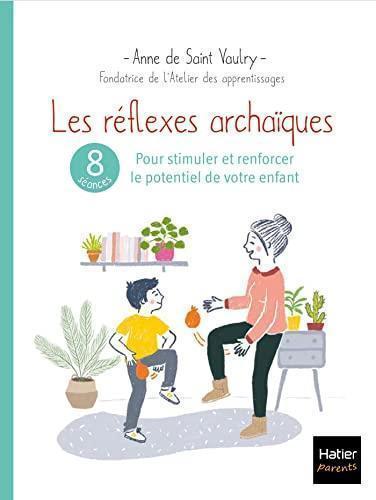 Archaic reflexes: 8 sessions to stimulate and strengthen your child's potential