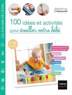 100 Ideas and Activities to  Awaken Your Baby (0-18 months)